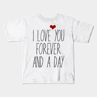 I Love You Forever And A Day Kids T-Shirt